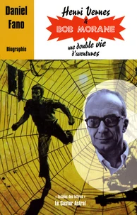 Henri Vernes & Bob Morane, une double vie d'aventures