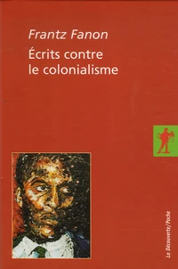 Ecrits contre le colonialisme Coffret en 2 volumes : Les damnés de la terre ; Pour la révolution africaine