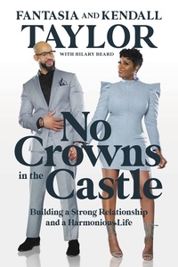 Fantasia Taylor et Kendall Taylor - No Crowns in the Castle - Building a Strong Relationship and a Harmonious Life.