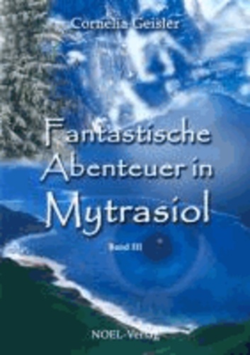 Fantastische Abenteuer in Mytrasiol - Band III.