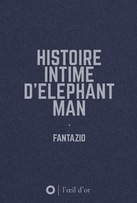  Fantazio - Histoire intime d'Elephant Man.