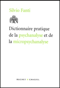 Dictionnaire pratique de la psychanalyse et de la micropsychanalyse