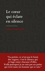 Fantin Martinet - Le coeur qui éclate en silence.