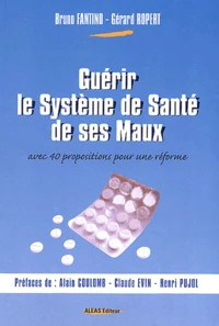 Guérir le système de santé de ses maux avec 40 propositions pour une réforme