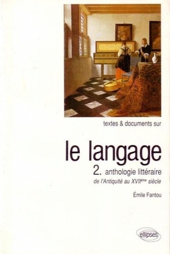  Fantou - Langage. Tome 2, Anthologie Litteraire De L'Antiquite Au 17eme Siecle.