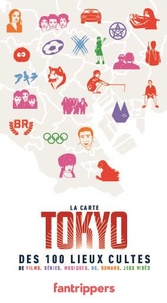  Fantrippers - La carte Tokyo des 100 lieux cultes de films, séries, musique, Bd, romans.