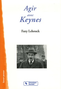 Fany Lehouck - Agir avec John Maynard Keynes.