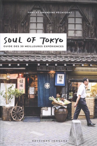 Soul of Tokyo. Guide des 30 meilleures expériences