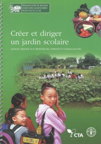  FAO - Créer et diriger un jardin scolaire - Manuel destiné aux professeurs, parents et communautés.