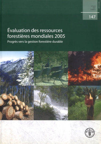  FAO - Evaluation des ressources forestières mondiales 2005 - Progrès vers la gestion forestière durable.