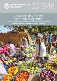  FAO - La situation des marchés des produits agricoles 2015-2016 - Commerce et sécurité alimentaire : trouver un meilleur équilibre entre les priorités nationales et le bien commun.