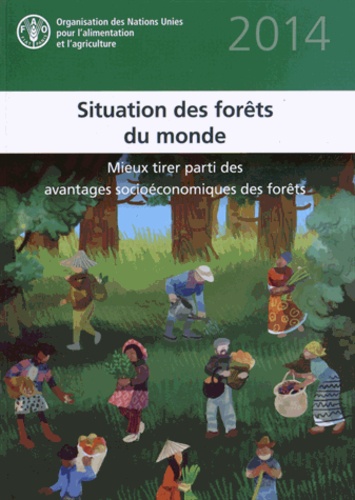  FAO - Situation des forêts du monde - Mieux tirer parti des avantages socioéconomiques des forêts.