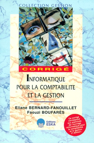Faouzi Boufares et Eliane Bernard-Fanouillet - Informatique pour la comptabilité et la gestion - Corrigé.