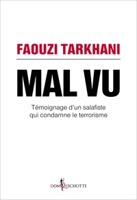 Faouzi Tarkhani - Mal vu - Témoignage d'un salafiste qui condamne le terrorisme.