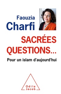 Faouzia Farida Charfi - Sacrées questions... - Pour un islam d'aujourd'hui.