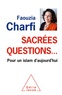 Faouzia Farida Charfi - Sacrées questions... - Pour un islam d'aujourd'hui.