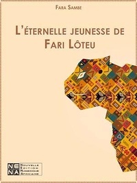 Fara Sambe - L'éternelle jeunesse de Fari Lôteu.