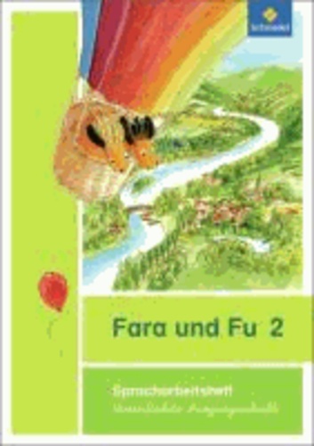 Fara und Fu 2. Spracharbeitsheft. Vereinfachte Ausgangsschrift - Ausgabe 2013.