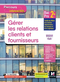 Gérer les relations clients et fournisseurs 2de Bac Pro Parcours interactifs