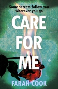 Farah Cook - Care For Me - A tense and engrossing psychological thriller for fans of Clare Mackintosh.
