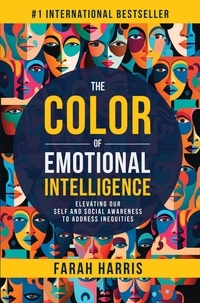  Farah Harris - The Color of Emotional Intelligence: Elevating Our Self and Social Awareness to Address Inequities.