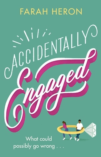 Accidentally Engaged. deliciously romantic and feel-good - the perfect romcom for 2021