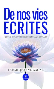 De nos vies écrites - Recueil V de 100 pensmes pensées en poèmes
