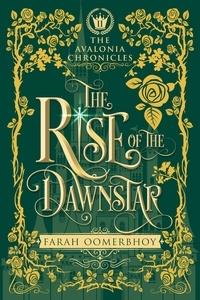  Farah Oomerbhoy - The Rise of the Dawnstar - The Avalonia Chronicles, #2.