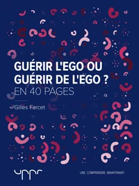 Guérir l'ego ou guérir de l'ego ?