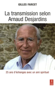 La transmission selon Arnaud Desjardins