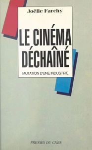 Le cinéma déchaîné : mutation d'une industrie