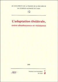 L'Adaptation Theatrale, Entre Obsolescence Et Resistance