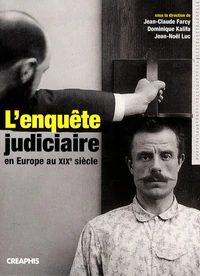 L'enquête judiciaire en Europe au XIXe siècle