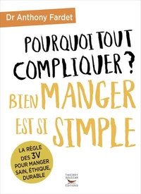 Pourquoi tout compliquer ? Bien manger est si simple