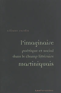 L'imaginaire poétique et social dans le champ littéraire martiniquais