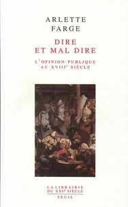 Dire Et Mal Dire. L'Opinion Publique Au Xviiieme Siecle