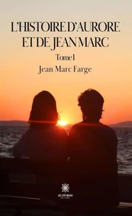 L'histoire d'Aurore et de Jean Marc Tome 1