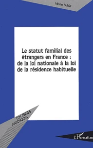 Le Statut Familial Des Etrangers En France : De La Loi Nationale A La Loi De La Residence Habituelle