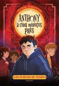 Les plieurs de temps - Tome 2, Anthony à cinq minutes près