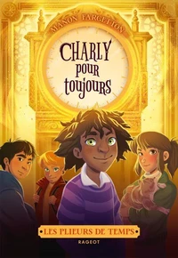Les plieurs de temps - Tome 4 : Charly pour toujours