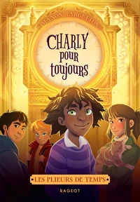 Les plieurs de temps - Tome 4 : Charly pour toujours