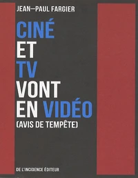 Ciné et TV vont en vidéo (avis de tempête)