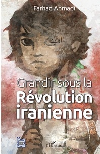 Farhad Ahmadi - Grandir sous la révolution iranienne.
