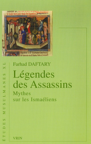 Farhad Daftary - Légendes des assassins - Mythes sur les Ismaéliens.