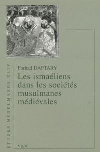 Farhad Daftary - Les ismaéliens dans les sociétés musulmanes médiévales.