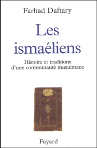 Les Ismaeliens. Histoire Et Traditions D'Une Communaute Musulmane