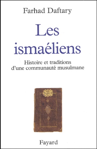 Farhad Daftary - Les Ismaeliens. Histoire Et Traditions D'Une Communaute Musulmane.