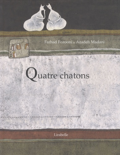 Farhad Fozooni et Azadeh Madani - Quatre chatons.