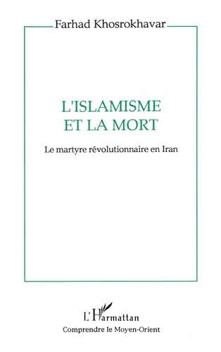 L'islamisme et la mort. Le martyre révolutionnaire en Iran