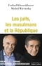 Farhad Khosrokhavar et Michel Wieviorka - Les juifs, les musulmans et la République.